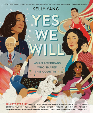 Yes We Will: Asian Americans Who Shaped This Country book cover